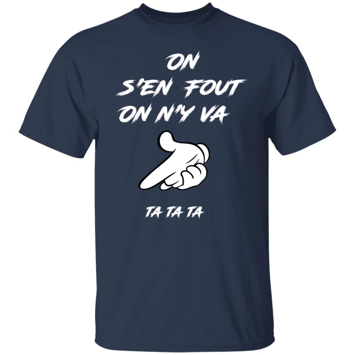 On s'en fout UNISEX T-Shirt