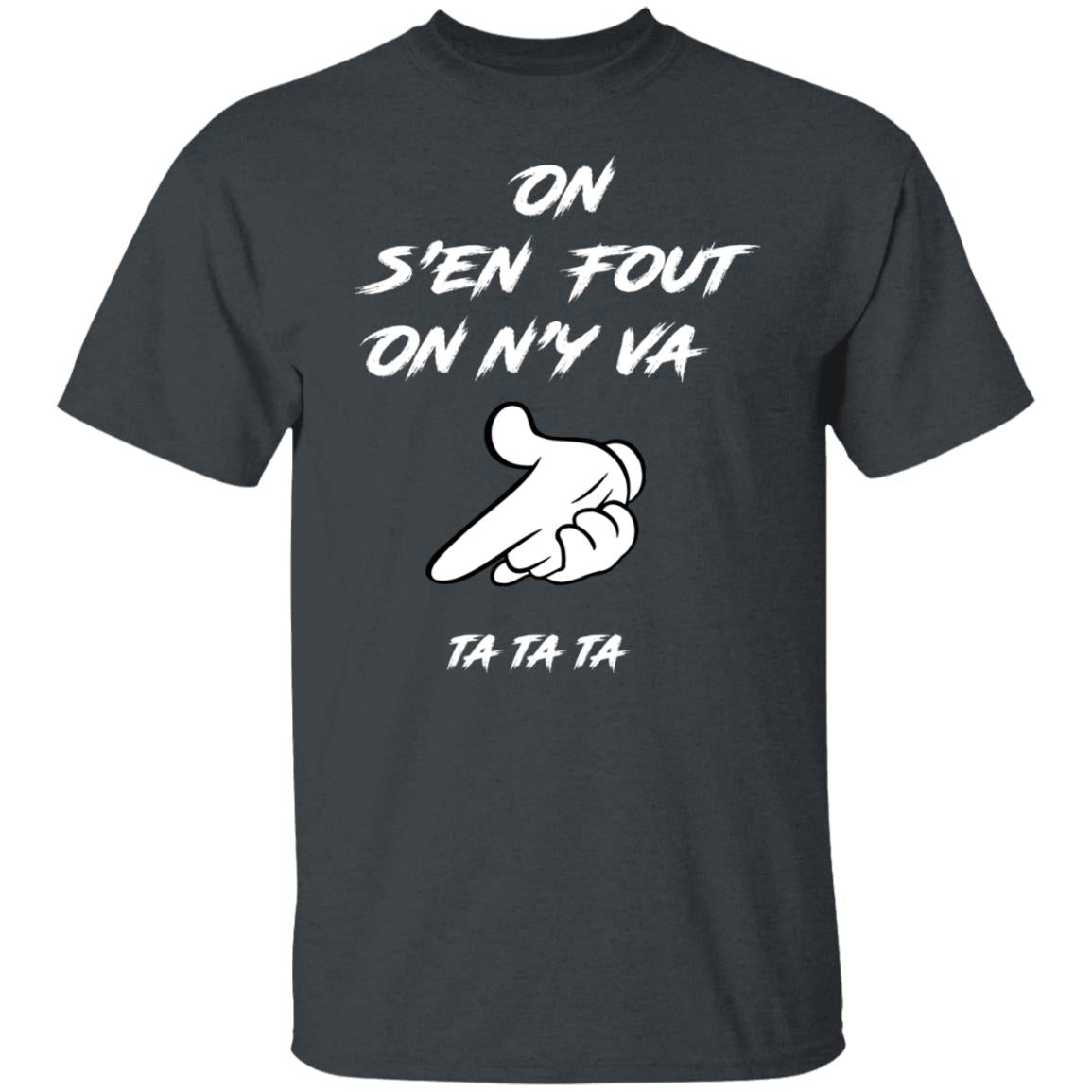 On s'en fout UNISEX T-Shirt